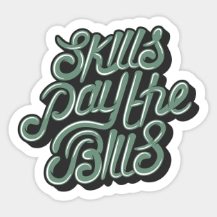 Skills Pay The Bills Sticker